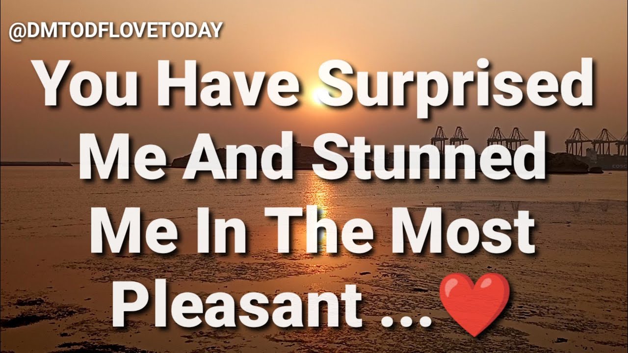 DM TO DF💌 || You Have Surprised Me And Stunned Me In The Most Pleasant...❤️ || đm to df love today