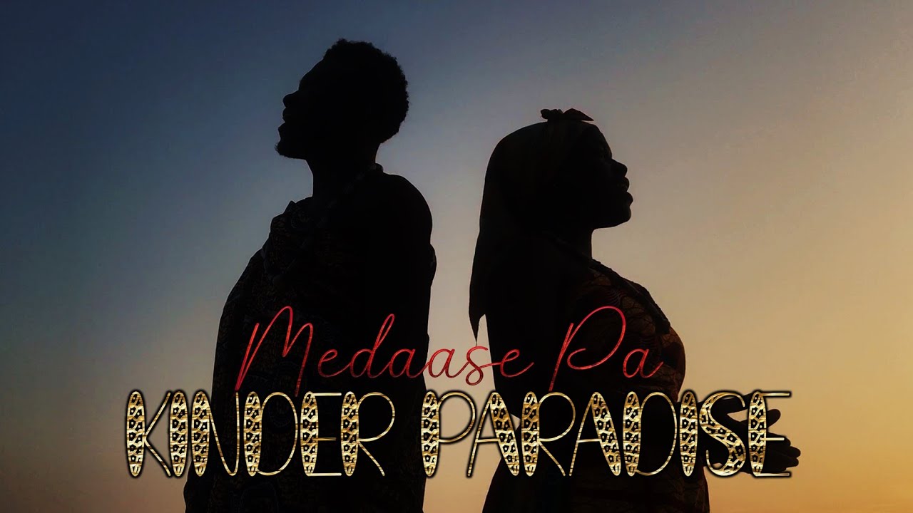 KINDER PARADISE (MEDAASE PA SONG) Official Music Video With Introduction