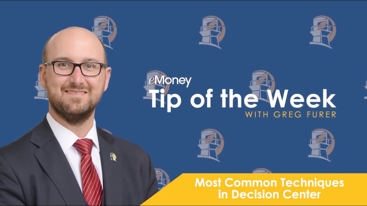 eMoney Tip of the Week #29 Most Common Techniques in Decision Center