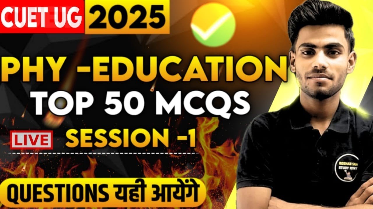 CUET (UG) 2025 Physical Education Preparation || TOP 50 Most Expected Questions 🔥 Session-1