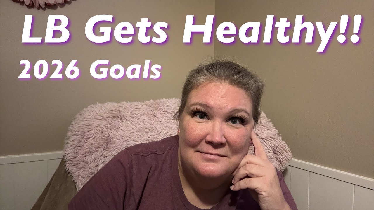 LB Gets Healthy!!  Setting Goals for 2026!!
