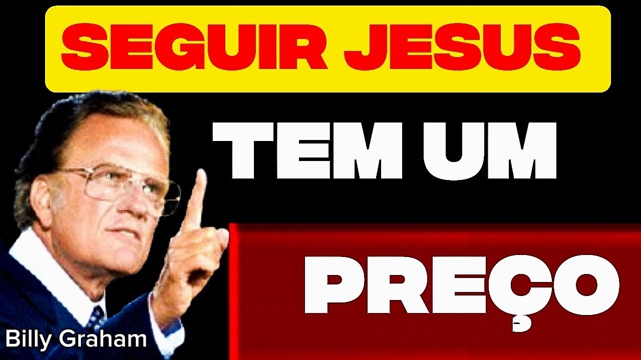 O PREÇO DE SEGUIR JESUS (A Verdade que Muitos Evitam Dizer)-Billy Graham -
