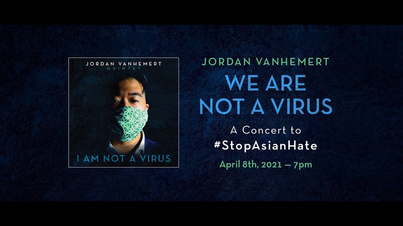 WE ARE NOT A VIRUS - A concert to #StopAsianHate