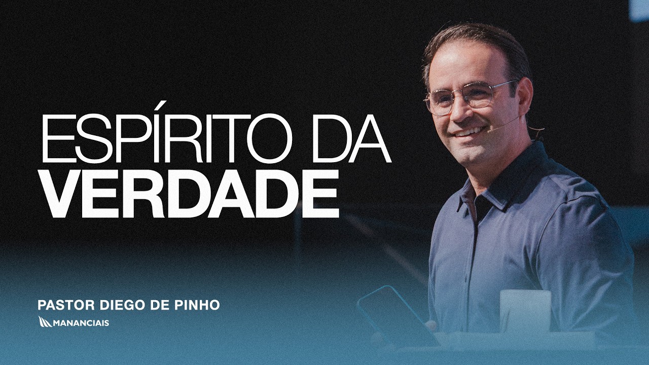 Espírito Da Verdade | Pr.Diego de Pinho | Mananciais RJ