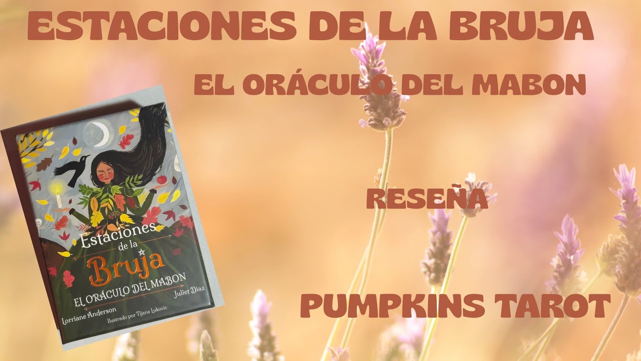 ESTACIONES DE LA BRUJA EL ORÁCULO DEL MABON reseña en español PUMPKINSTAROT ♥️