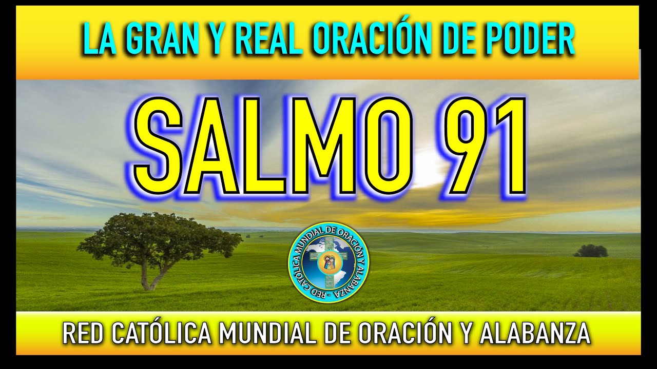 SALMO 91 DE LA BIBLIA CATÓLICA - LA GRAN Y REAL ORACIÓN DE PODER