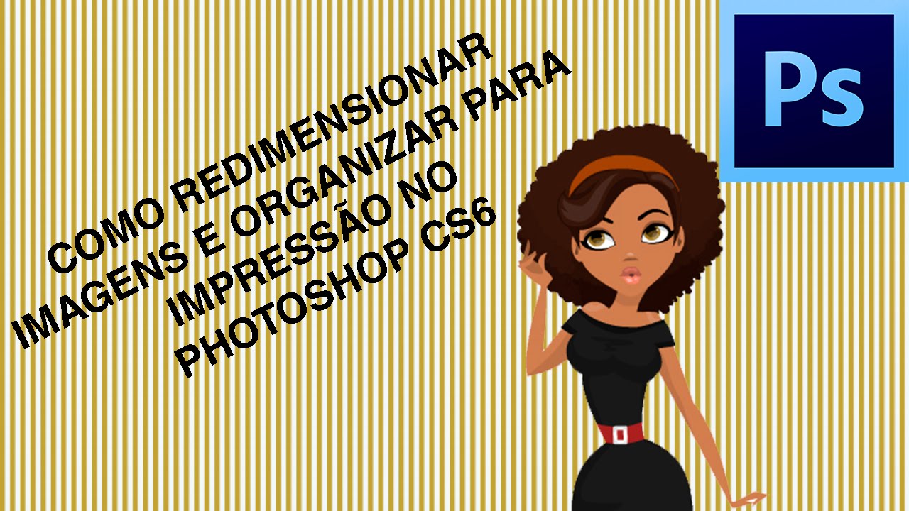 Como Redimensionar Imagens no Photoshop e organizar para Impress&atilde;o