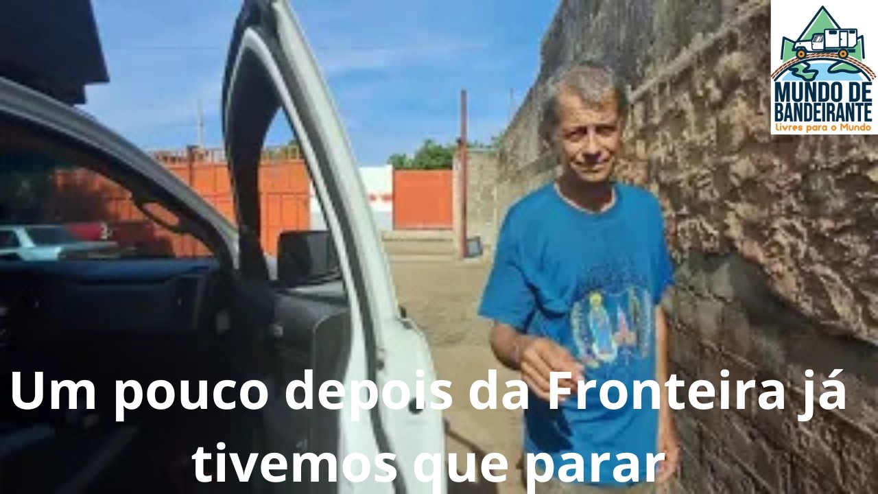Um pouco depois da fronteira e já tivemos que parar .Ep.180