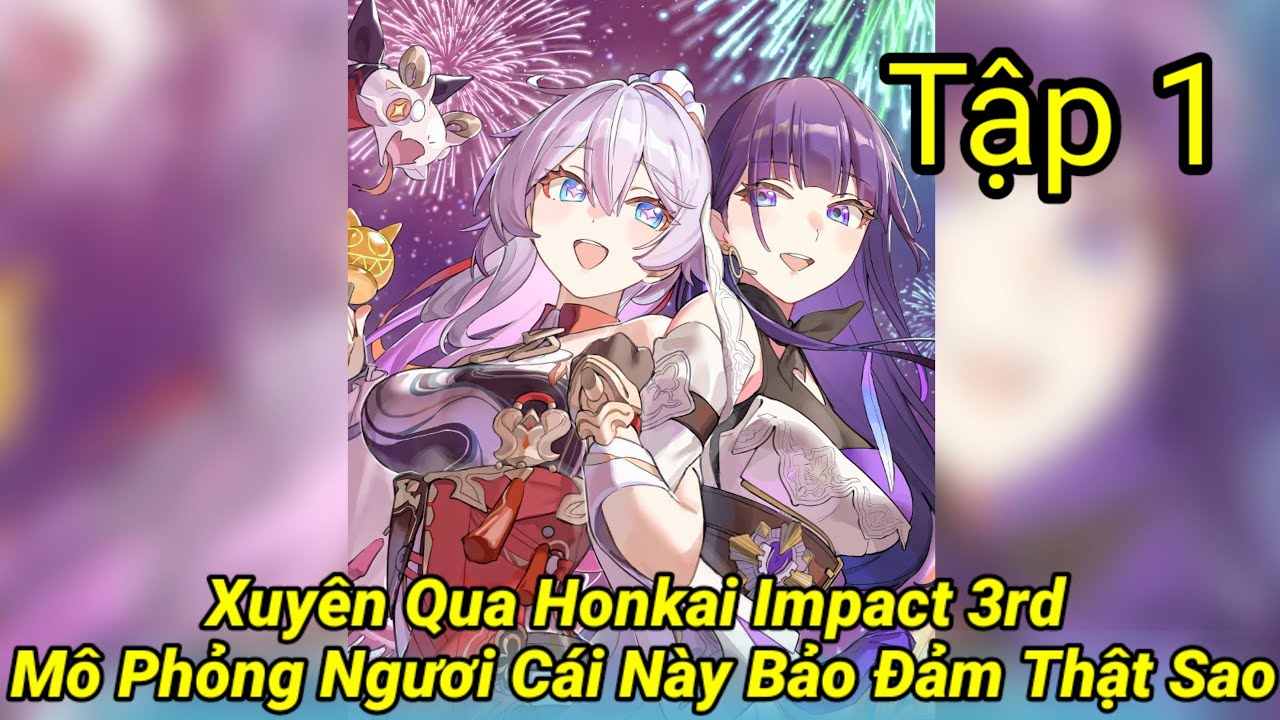 Xuyên Qua Honkai Impact 3rd | Mô Phỏng Ngươi Cái Này Bảo Đảm Thật Sao? | Fanfic Audio Tập 1