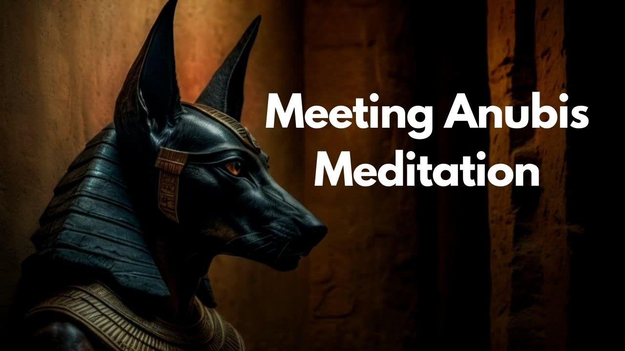 Meeting Anubis Meditation