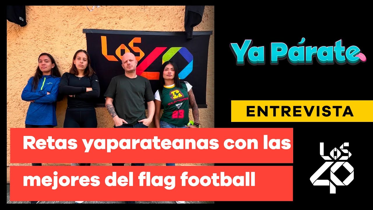 Retas yaparateanas con las mejores del flag football| Los 40 México