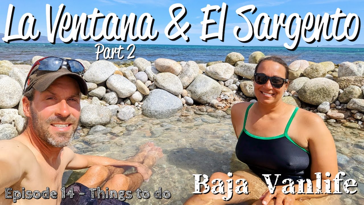 Baja (MEXICO) Vanlife - La Ventana & El Sargento // La Paz B.C.S.