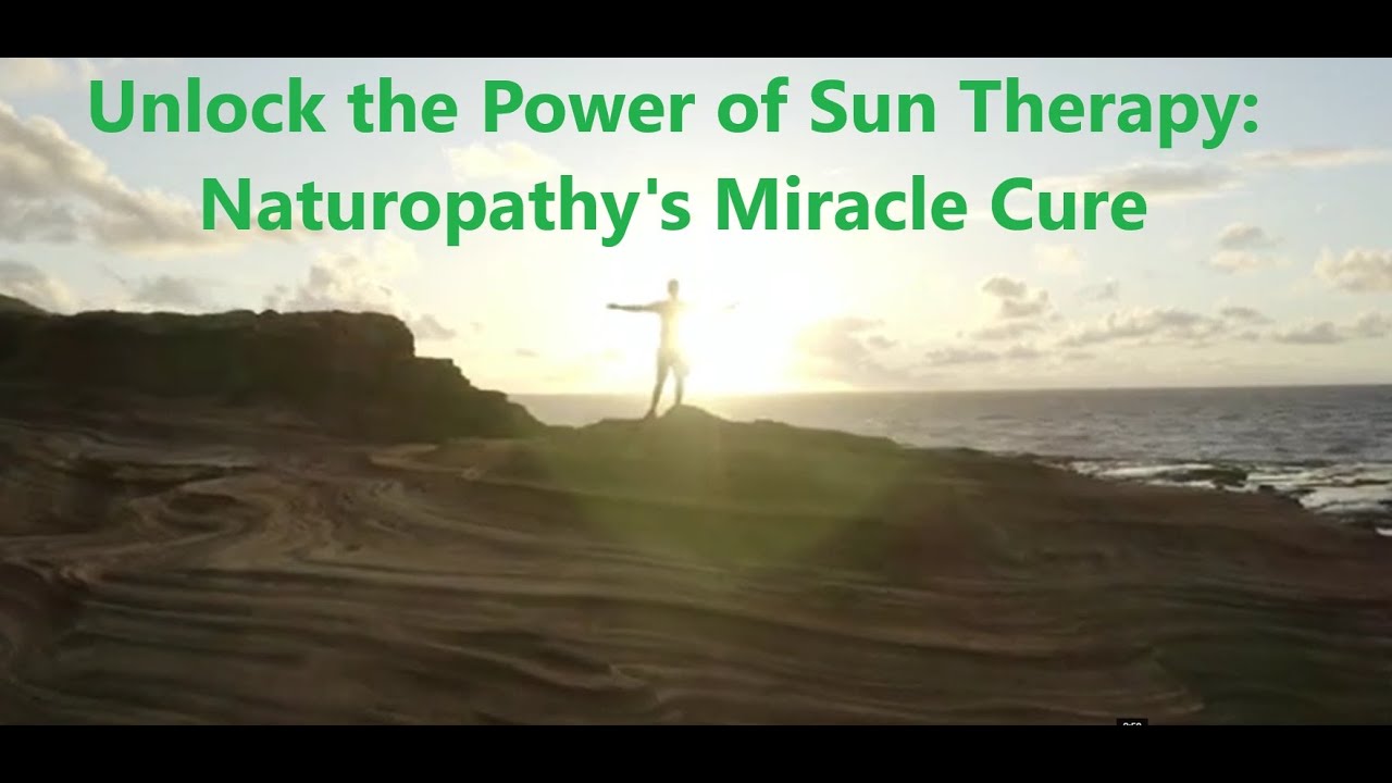 Unlock the Power of Sun Therapy Naturopathy's Miracle Cure