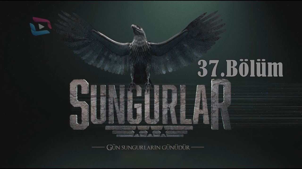 SUNGURLAR - Bölüm 37 (Uzun Versiyon)