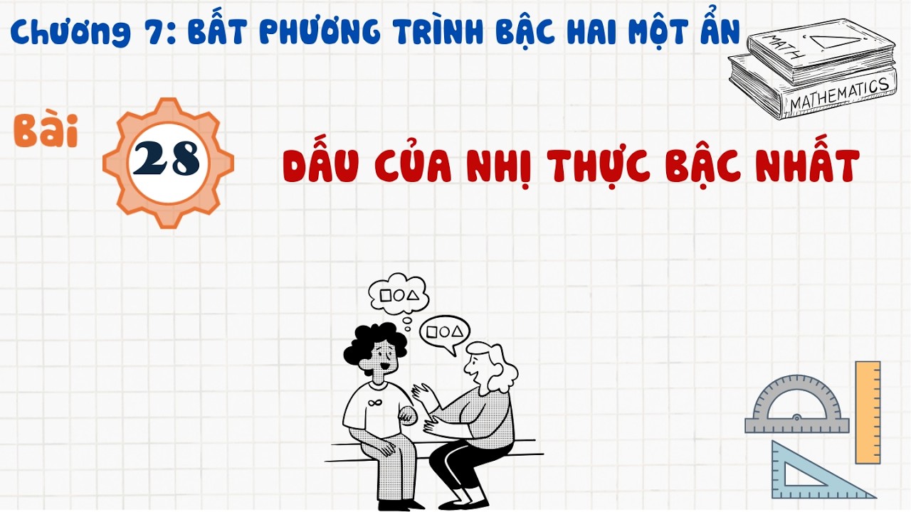 Toán 10 |Chương 7| Bài 28: DẤU CỦA NHỊ THỰC BẬC NHẤT