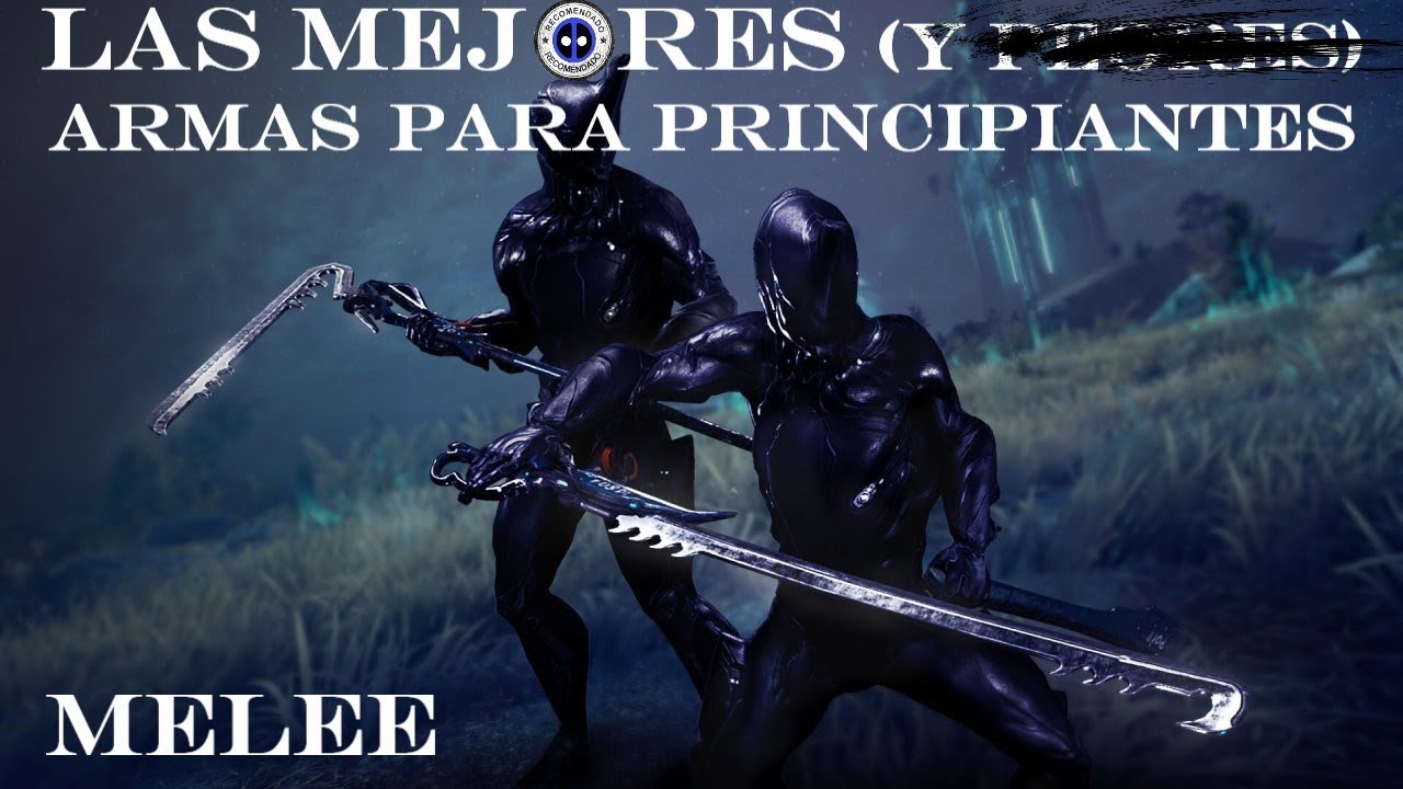 Warframe - Las Mejores (y... eso, mejores) Armas Melee para Principiantes