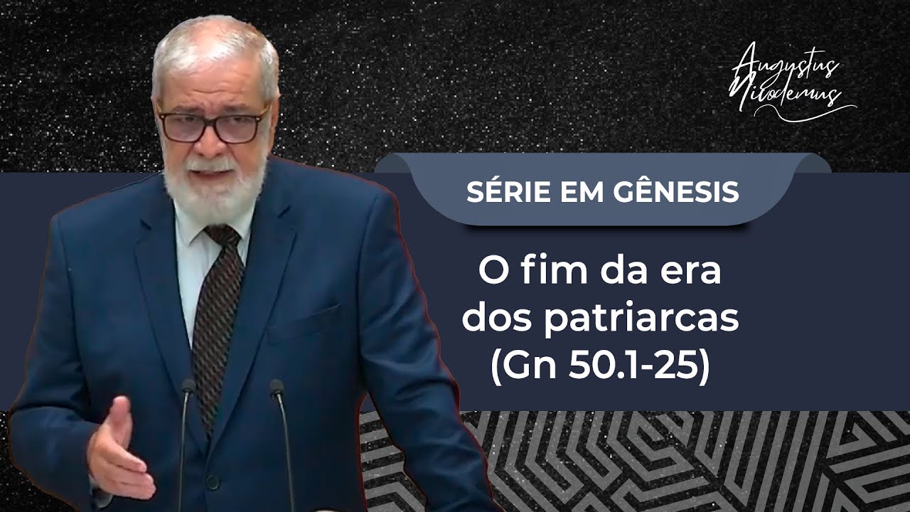 89. O fim da era dos patriarcas (Gn 50.1-26)