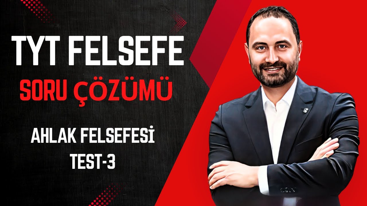 Ahlak Felsefesi Test 3 | Felsefe soru çözüm kampı | TYT–2026