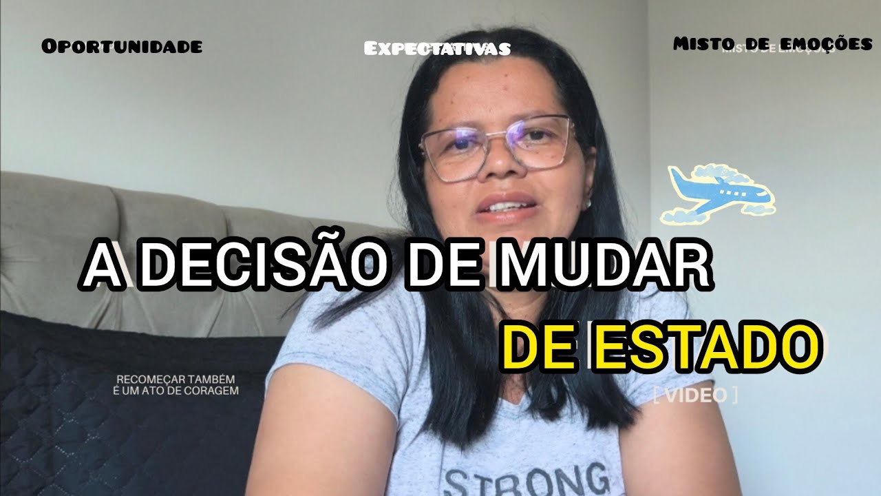 Como foi o processo de decidir mudar de estado 🛫