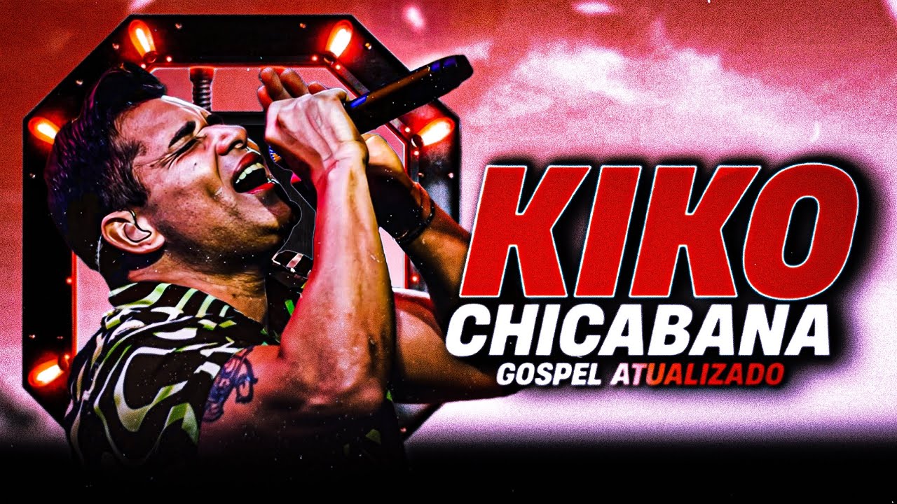 KIKO CHICABANA | GOSPEL ATUALIZADO 2025 S&Oacute; AS MAS TOCADAS 💥