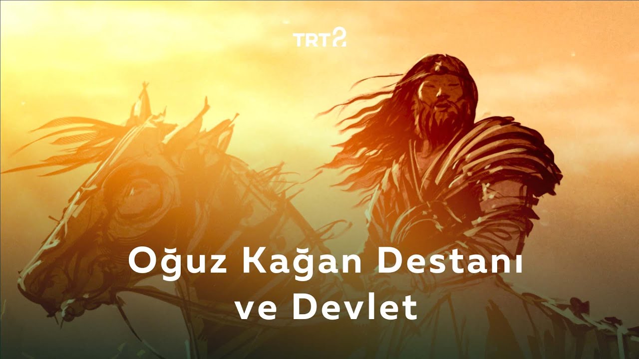 Oğuz Kağan Destanı ve Devlet | Kökler