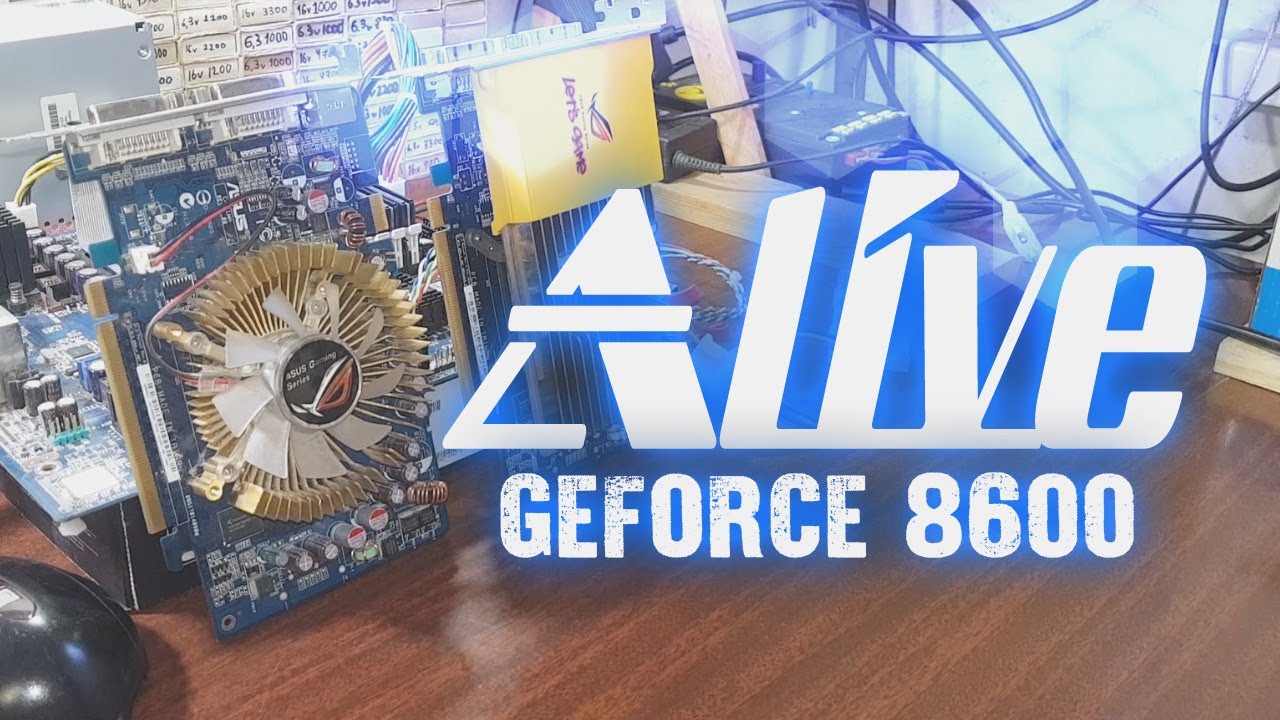 Вторичная судьба GEFORCE 8600 - Alive #99