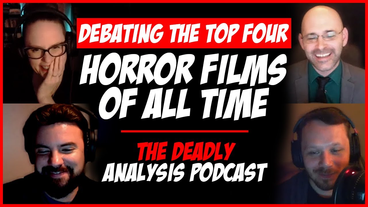 Debating the Top Four Horror Films of All Time | The Deadly Analysis Podcast