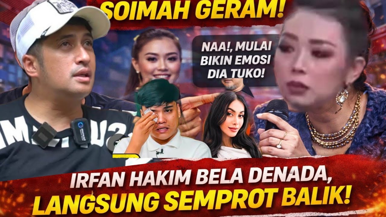 GERAM !! DIKECAM PEDAS SOIMAH, IRFAN HAKIM LANGSUNG KENA MENTAL DI SEMPROT SOIMAH KARENA BELA DENADA