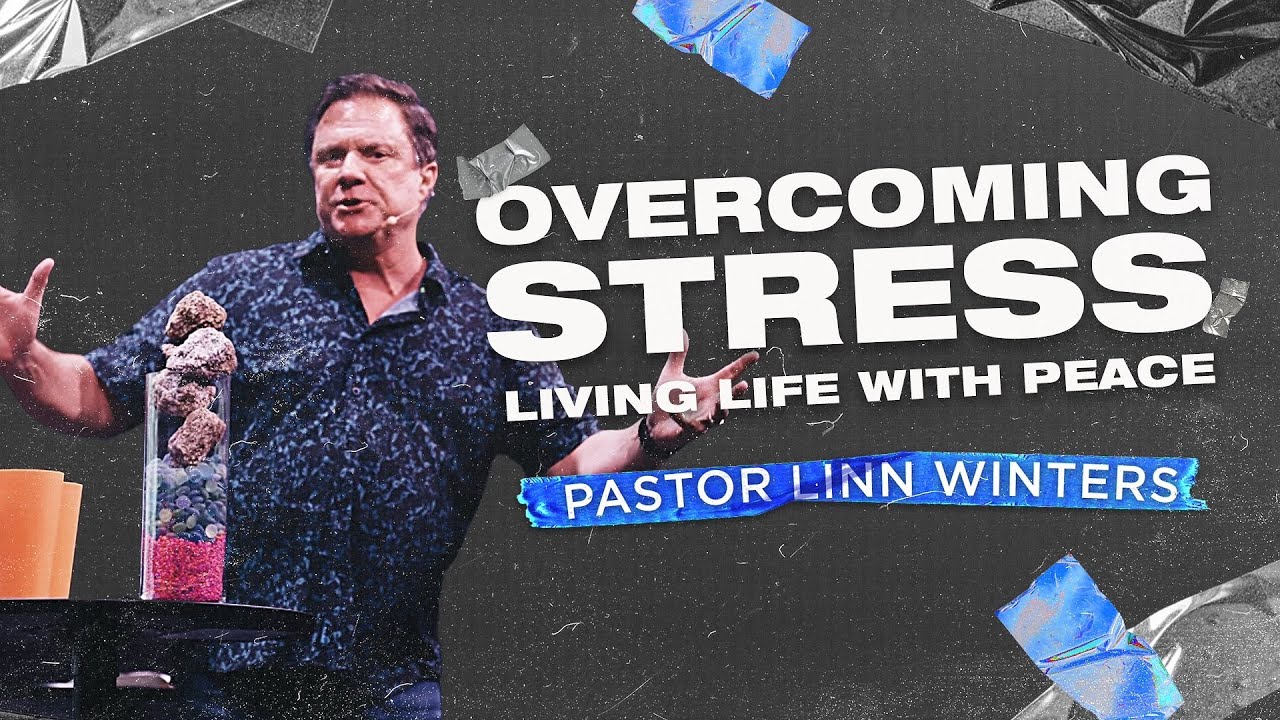 Overcoming Stress | Cornerstone Church | Pastor Linn Winters