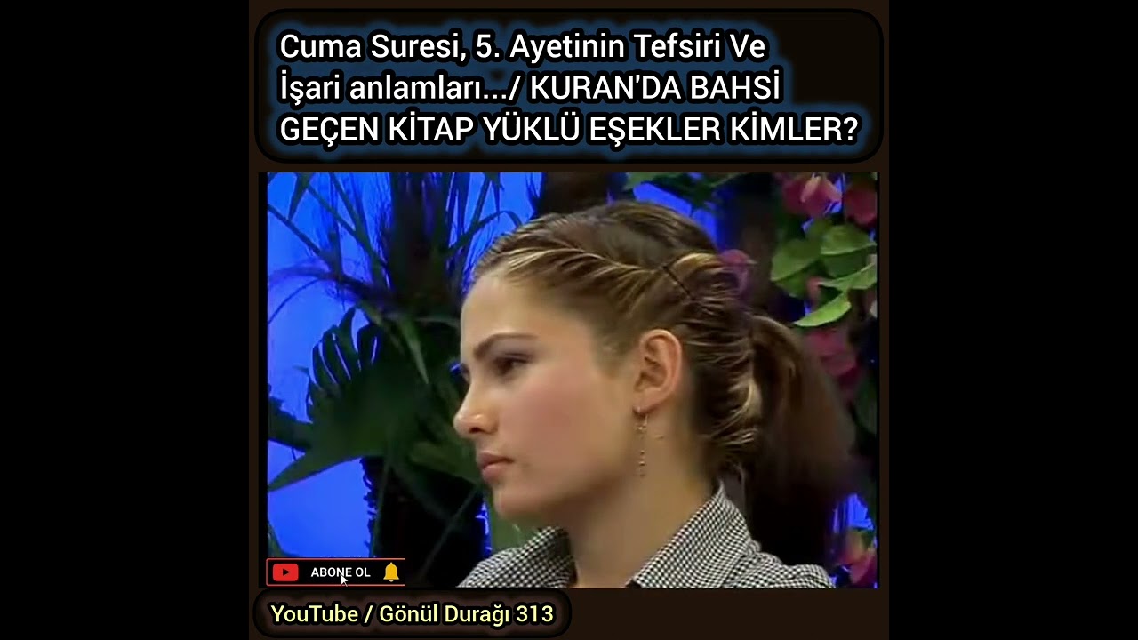 Cuma Suresi, 5. Ayetinin Tefsiri Veİşari anlamları./ KURAN'DA BAHSİGEÇEN KİTAP YÜKLÜ EŞEKLER KİMLER?