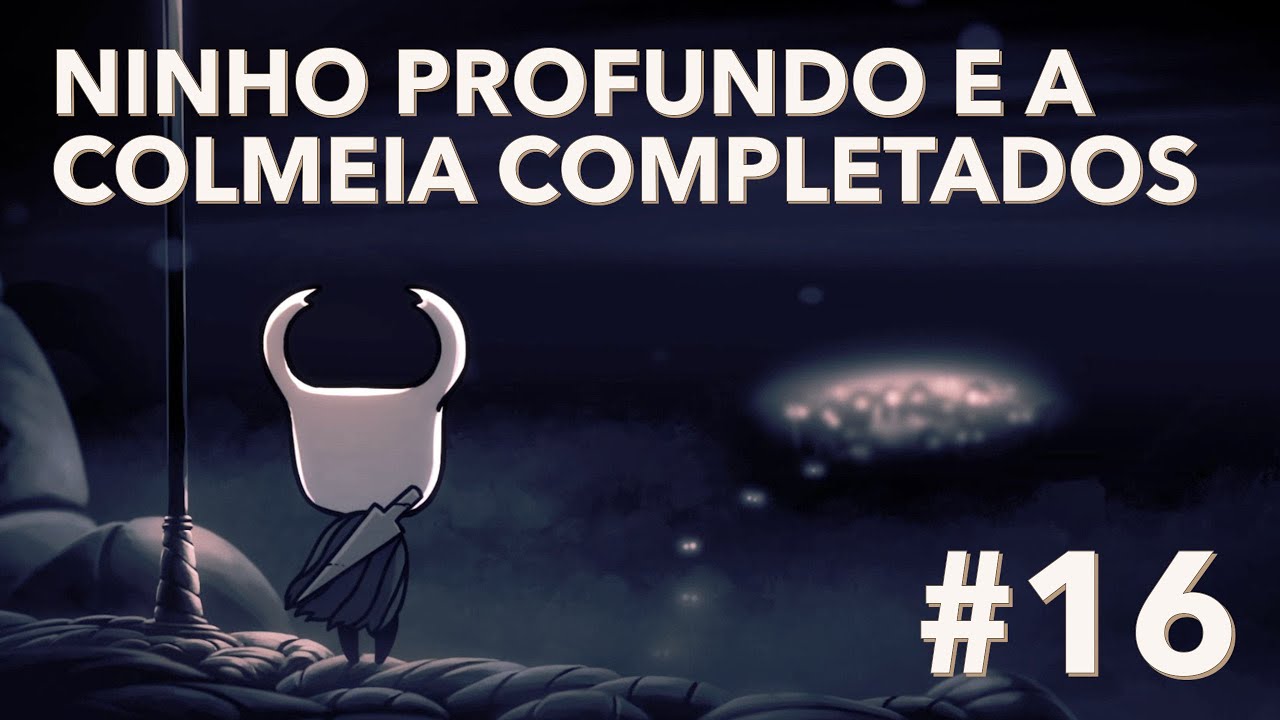 Hollow Knight #16 | Ninho profundo e a Colmeia completados