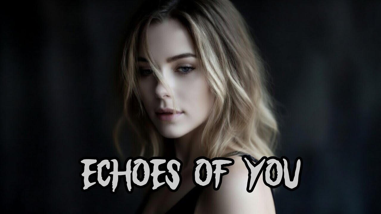 Echoes Of You [ Lyra Heart ] Sad Song 2026 -New English Sad Song 💔 