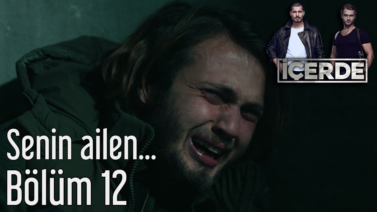 İçerde 12. Bölüm - Senin Ailen...
