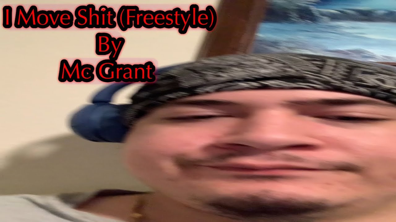 I Move Shit (Freestyle) By Mc Grant (Lyric Vid) [beat prod. by. soltboy]