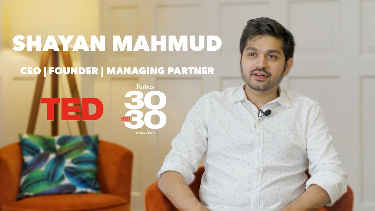 Meet Shayan Mahmud Forbes 30 under 30 Honoree and TEDxSpeaker!