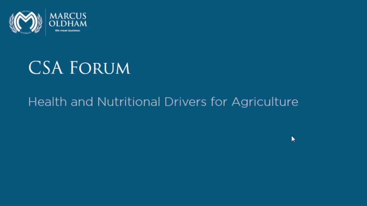 Marcus Oldham - CSA Forum - Health and Nutritional Drivers for Agriculture - Welcome