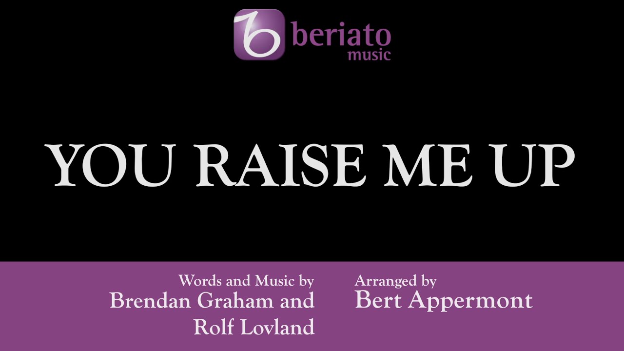 You Raise Me Up – Arr. Bert Appermont
