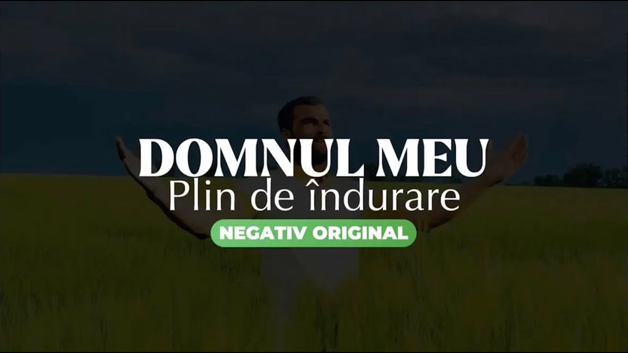 Domnul meu plin de îndurare (Negativ + Versuri)