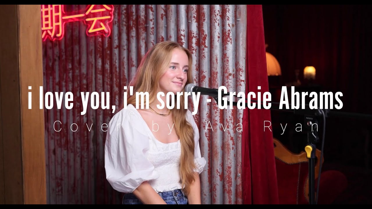 AVA RYAN - I love you, Im sorry Gracie Abrams COVER