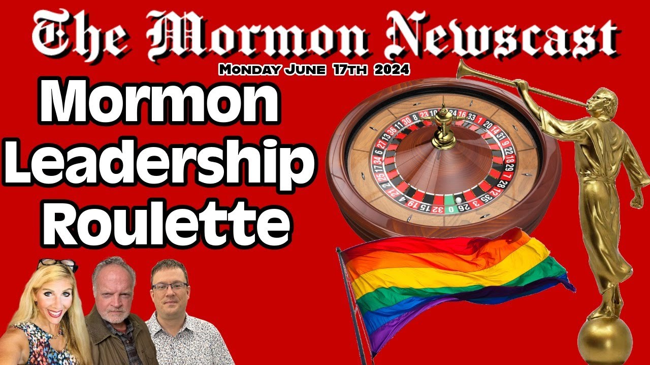 Mormon Leadership Roulette [The Mormon Newscast 025]
