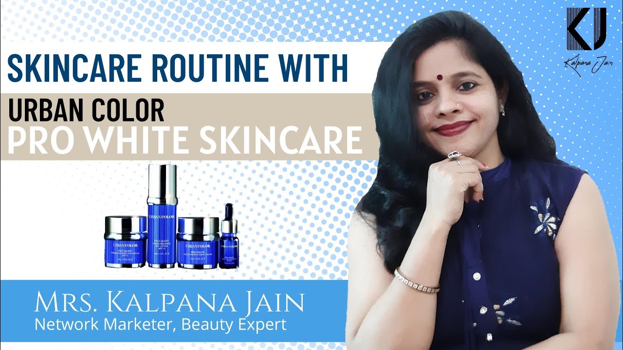 Skincare Routine with Urban Color Pro White Skin Care Range | Kalpana Jain