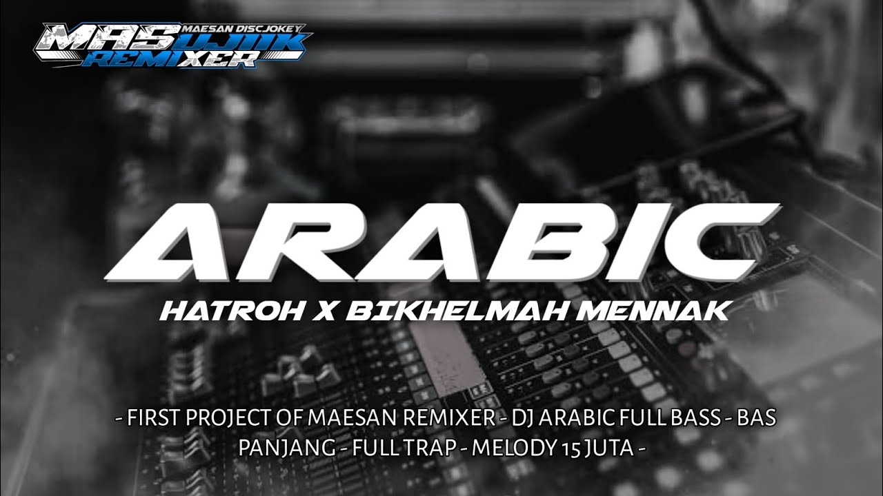 ARABIC MEDLEY HATROH X BIKHELMAH MENNAK || MAESAN DISCJOKEY MAS UJIK RMX ❗❗