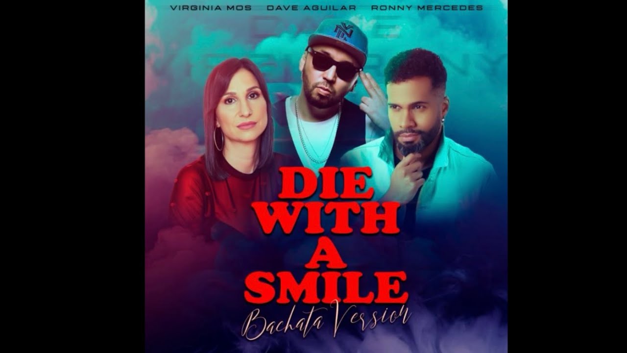 Die with a smile (Bachata Version) by RonnyMercedesMusic, Virginia Mos, Dave Aguilar