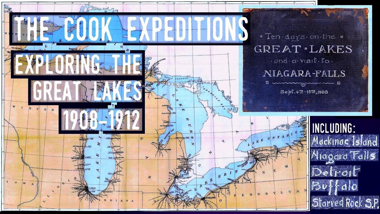 The Cook Expeditions: Exploring the Great Lakes, 1908-12: Mackinac Is. Niagara Falls, Detroit & more