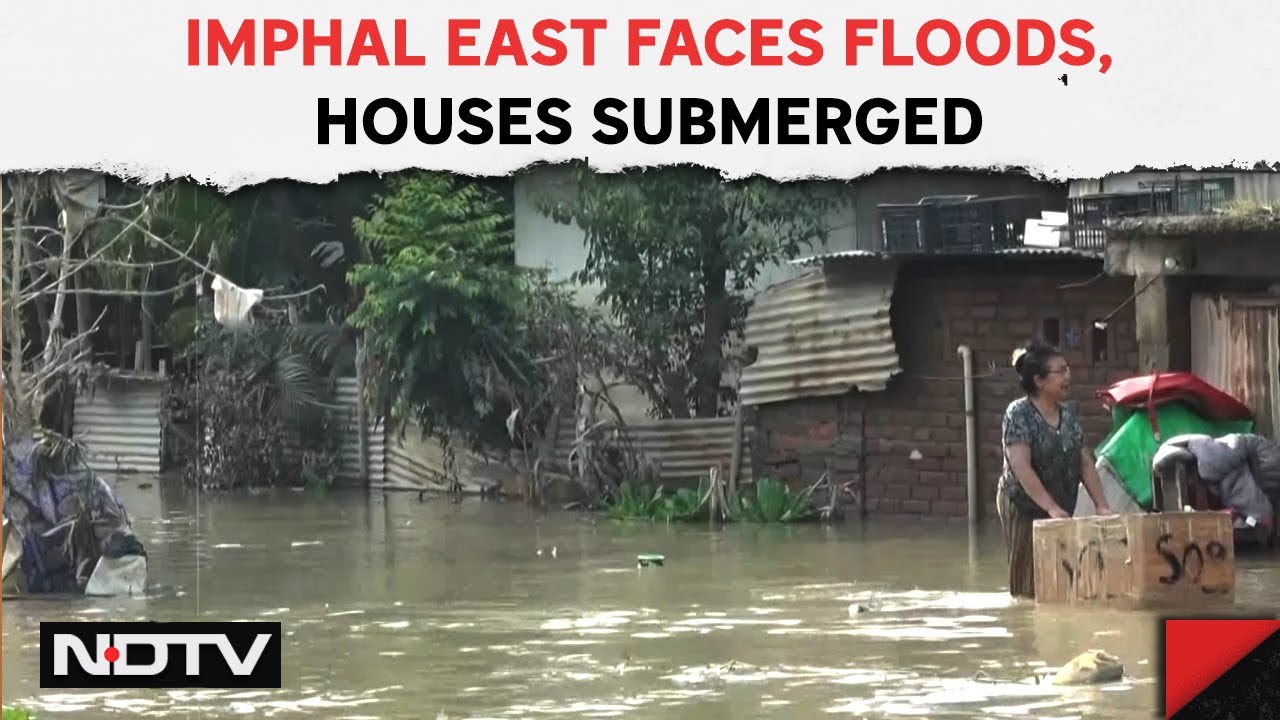 Manipur Floods | Thousands Affected As Imphal East Continues To Face Floods, Houses Submerged
