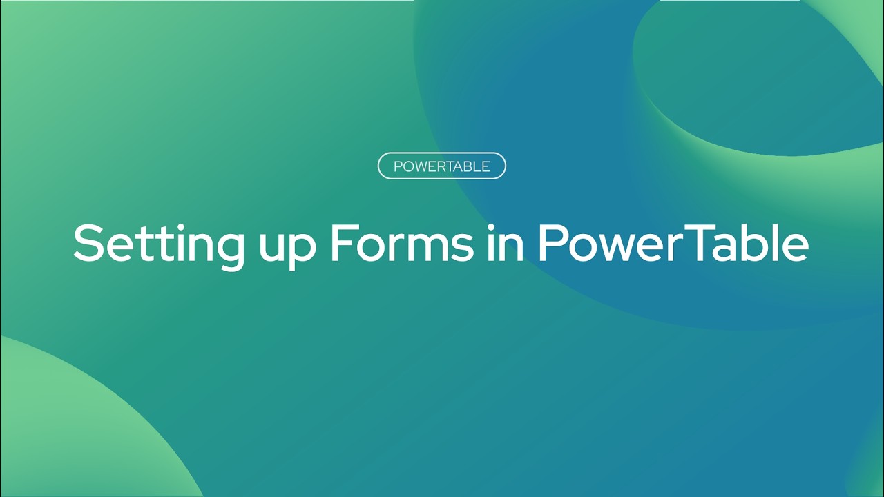 Setting up Forms in Powertable