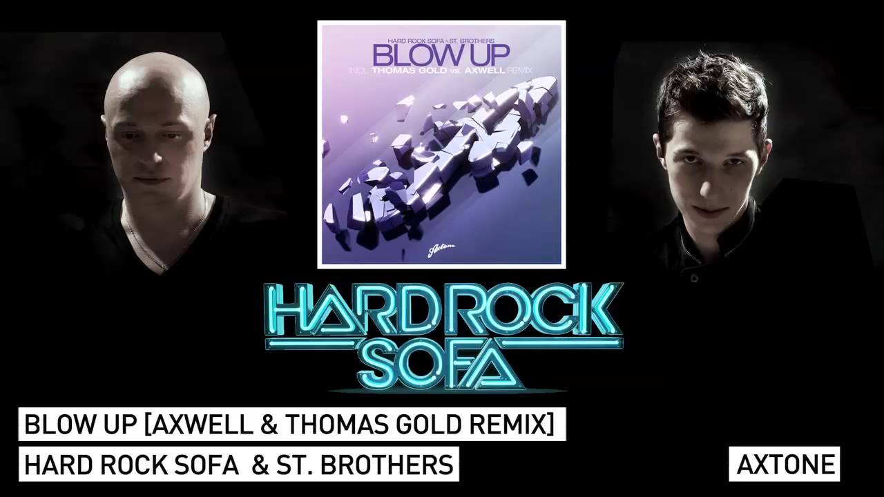 Hard Rock Sofa & St. Brothers - Blow Up (Thomas Gold Vs Axwell Remix)