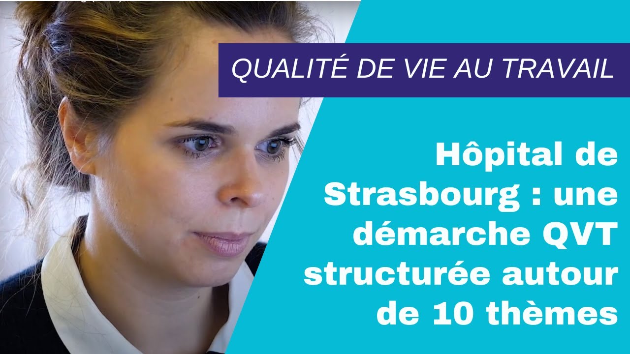 A l'hôpital de Strasbourg (HUS), une démarche QVT structurée autour de 10 thèmes
