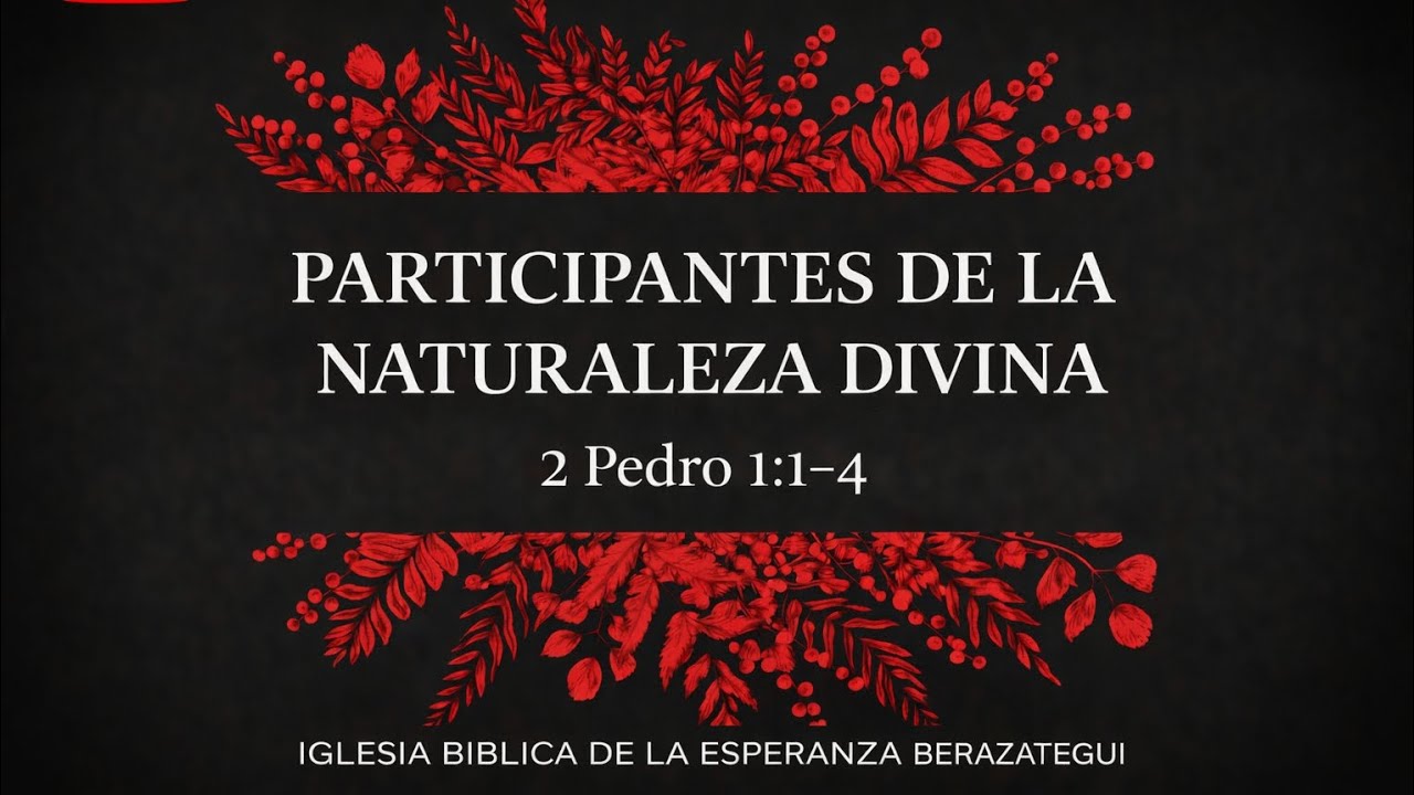 Participantes de la NATURALEZA DIVINA | 2 Pe 1:1-4 / Carlos Chalco Vera 