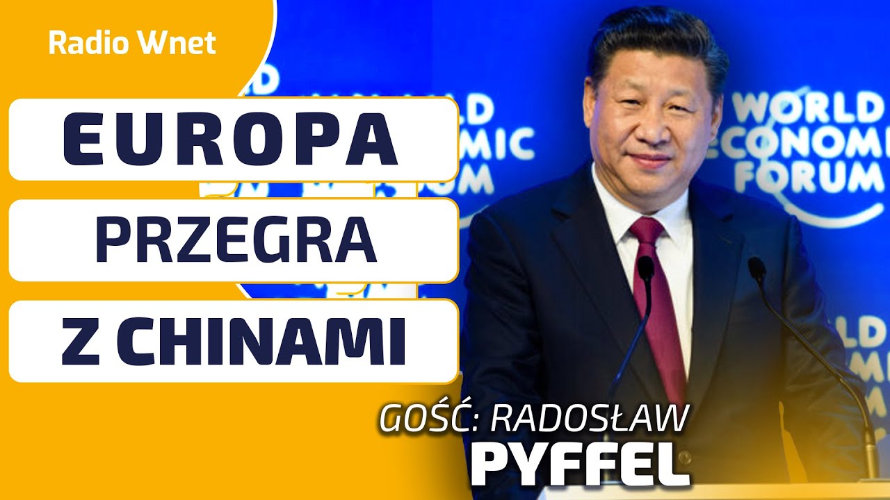 Pyffel: CHINY nie chcą otworzyć się na EUROPĄ. Myślą, że wezmą wszystko bez negocjacji z Brukselą